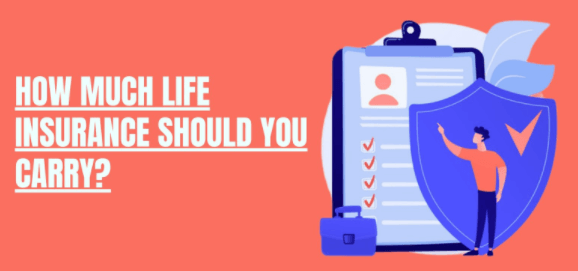 How Much Life Insurance Should You Carry?
